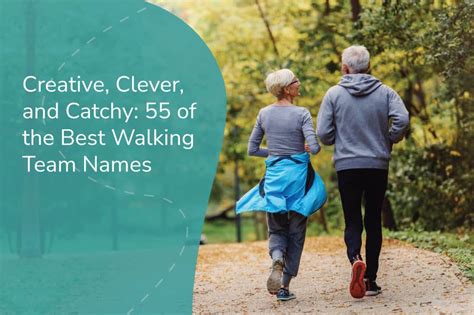 Creative, Clever, and Catchy: 55 of the Best Walking Team Names.